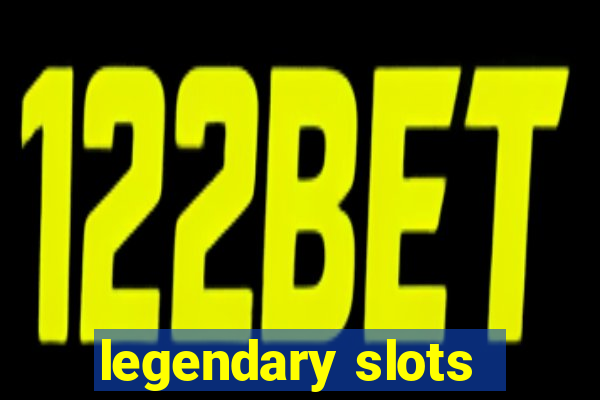 legendary slots - casino games